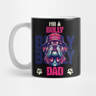 I'm A Bully Dad Mug